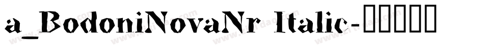 a_BodoniNovaNr Italic字体转换